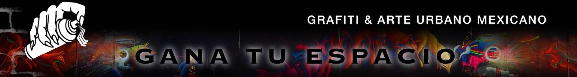 Gana tu espacio | Grafiti & Arte urbano mexicano